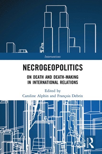 FranAois Debrix, Caroline Alphin - Necrogeopolitics, E-bok