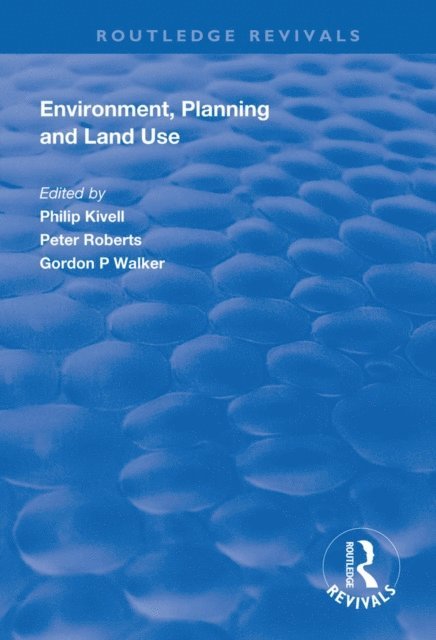 Gordon P. Walker, Peter Roberts, Philip Kivell - Environment, Planning and Land Use, E-bok