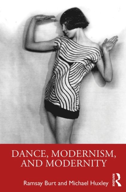 Michael Huxley, Ramsay Burt - Dance, Modernism, and Modernity, E-bok