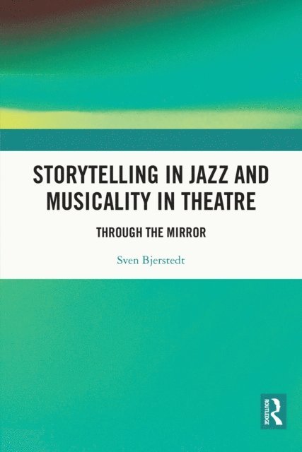 Sven Bjerstedt - Storytelling in Jazz and Musicality in Theatre, E-bok