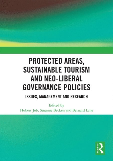 Bernard Lane, Susanne Becken, Hubert Job - Protected Areas, Sustainable Tourism and Neo-liberal Governance Policies, E-bok