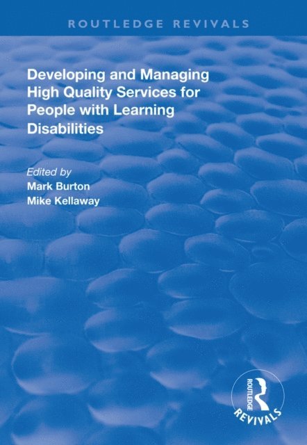 Mike Kellaway, Mark Burton - Developing and Managing High Quality Services for People with Learning Disabilities, E-bok