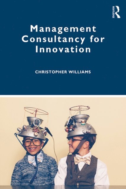 Christopher Williams - Management Consultancy for Innovation, E-bok