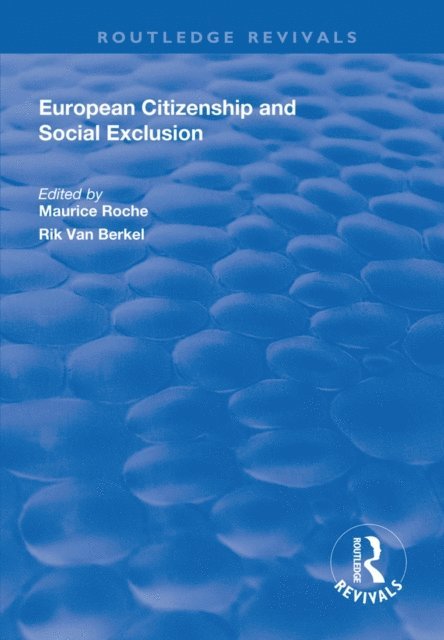 Rik Van Berkel, Maurice Roche - European Citizenship and Social Exclusion, E-bok