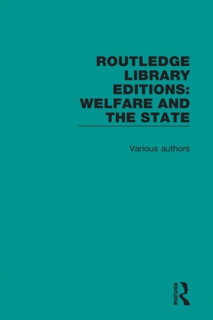 Various - Routledge Library Editions: Welfare and the State, E-bok
