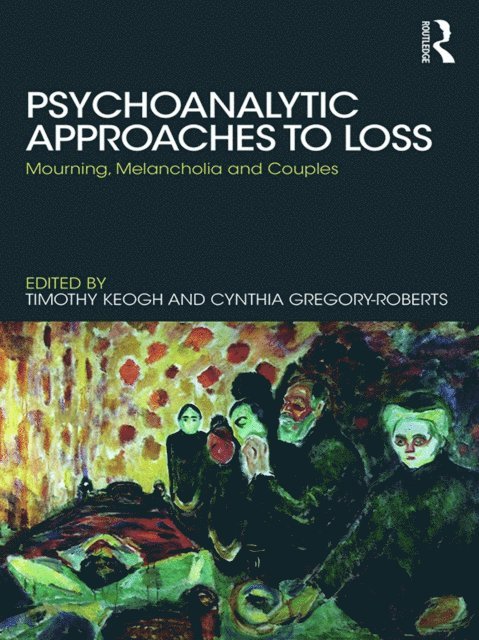 Cynthia Gregory-Roberts, Timothy Keogh - Psychoanalytic Approaches to Loss, E-bok
