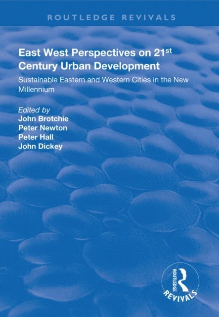 John Dickey, Peter Hall, Peter Newton, John Brotchie - East West Perspectives on 21st Century Urban Development, E-bok