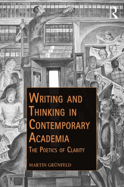 Martin Grunfeld - Writing and Thinking in Contemporary Academia, E-bok