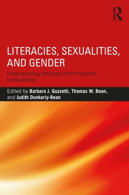 Judith Dunkerly-Bean, Thomas W. Bean, Barbara J. Guzzetti - Literacies, Sexualities, and Gender, E-bok