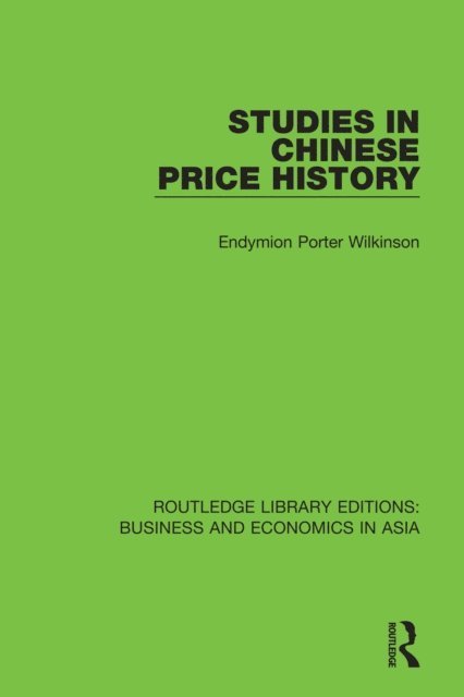Endymion Porter Wilkinson - Studies in Chinese Price History, E-bok