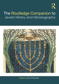 Routledge Companion to Jewish History and Historiography
