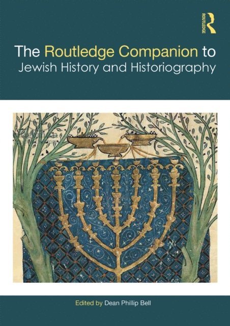 Dean Phillip Bell - Routledge Companion to Jewish History and Historiography, E-bok