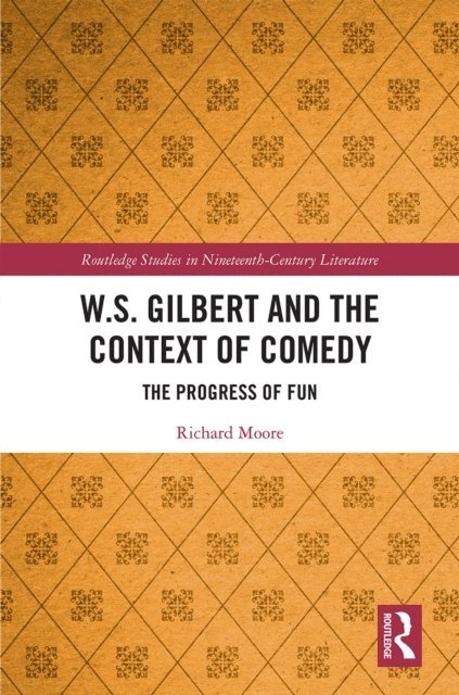 Richard Moore - W.S. Gilbert and the Context of Comedy, E-bok