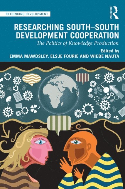 Wiebe Nauta, Elsje Fourie, Emma Mawdsley - Researching South-South Development Cooperation, E-bok