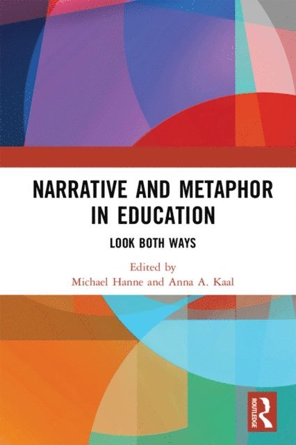 Anna A. Kaal, Michael Hanne - Narrative and Metaphor in Education, E-bok