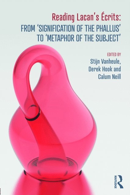 Calum Neill, Derek Hook, Stijn Vanheule - Reading Lacan's Ecrits: From 'Signification of the Phallus' to 'Metaphor of the Subject', E-bok