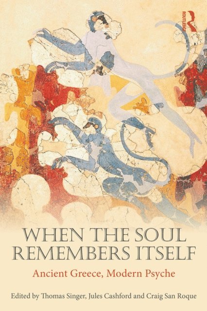 Craig San Roque, Jules Cashford, Thomas Singer - When the Soul Remembers Itself, E-bok