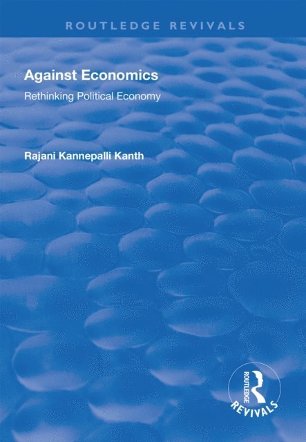 Rajani Kannepalli Kanth - Against Economics, E-bok