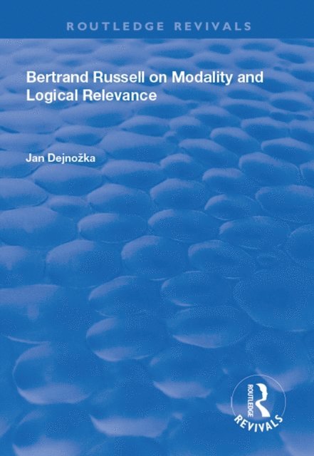 Jan Dejnozka - Bertrand Russell on Modality and Logical Relevance, E-bok