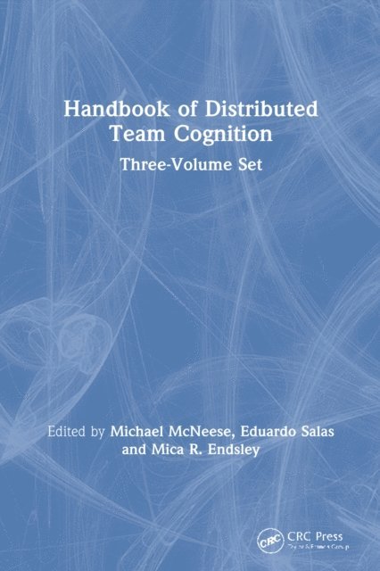 Mica R. Endsley, Eduardo Salas, Michael McNeese - Handbook of Distributed Team Cognition, E-bok