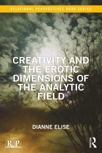 Dianne Elise - Creativity and the Erotic Dimensions of the Analytic Field, E-bok