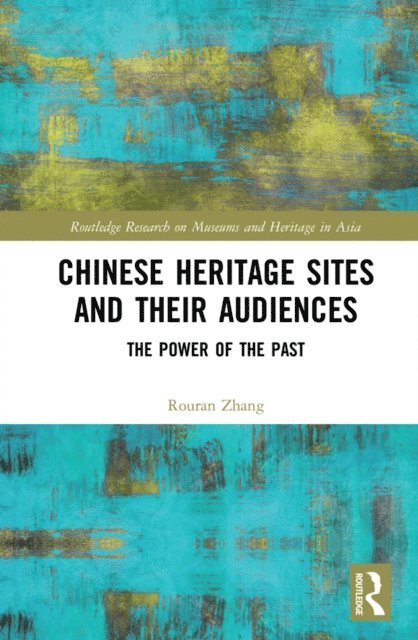 Rouran Zhang - Chinese Heritage Sites and their Audiences, E-bok