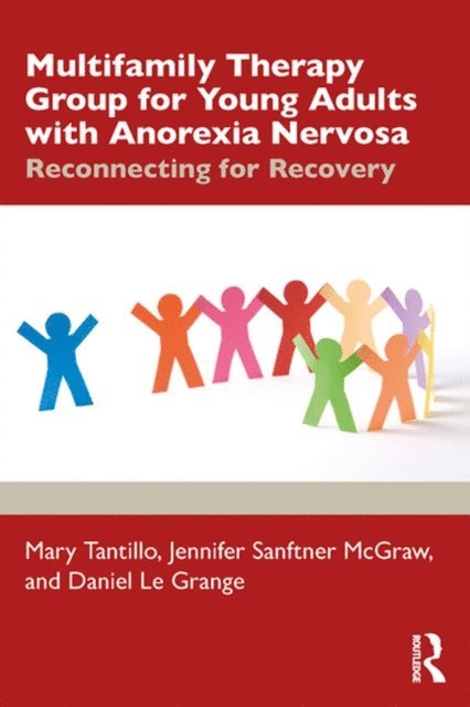 Daniel Le Grange, Jennifer L. Sanftner McGraw, Mary Tantillo - Multifamily Therapy Group for Young Adults with Anorexia Nervosa, E-bok
