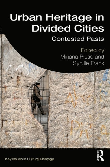 Sybille Frank, Mirjana Ristic - Urban Heritage in Divided Cities, E-bok