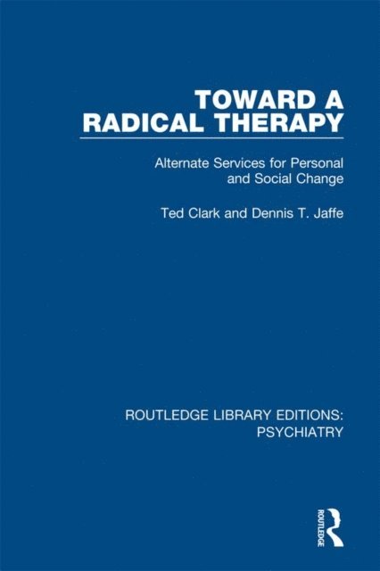 Dennis T. Jaffe, Ted Clark - Toward a Radical Therapy, E-bok
