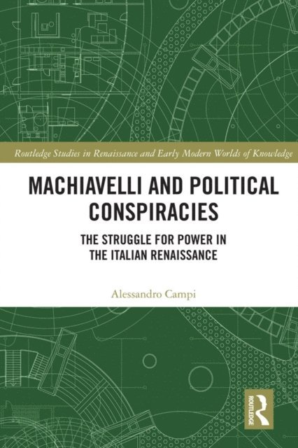 Alessandro Campi - Machiavelli and Political Conspiracies, E-bok