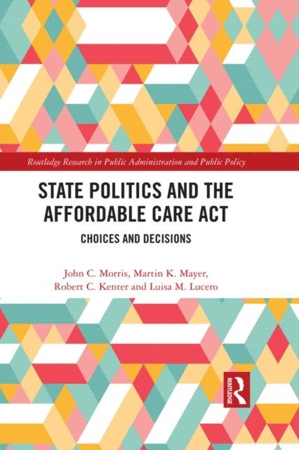 Luisa M. Lucero, Robert C. Kenter, Martin K. Mayer, John C. Morris - State Politics and the Affordable Care Act, E-bok