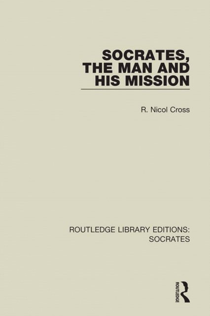 R. Nicol Cross - Socrates, The Man and His Mission, E-bok