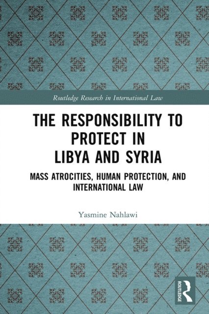 Yasmine Nahlawi - Responsibility to Protect in Libya and Syria, E-bok. Tillgänglighet: Lägg i varukorg