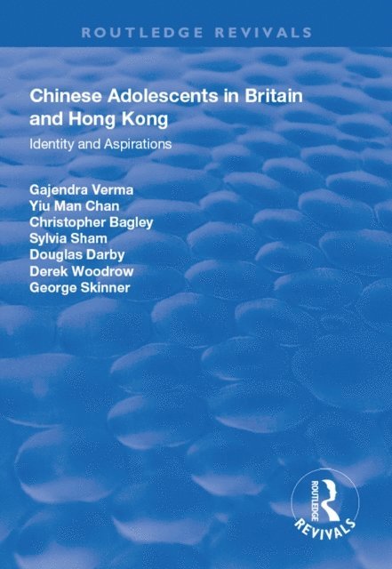 George Skinner, Derek Woodrow, Douglas Darby, Sylvia Sham, Christopher Bagley, Yu-Man Chan, Gajendra Verma - Chinese Adolescents in Britain and Hong Kong, E-bok