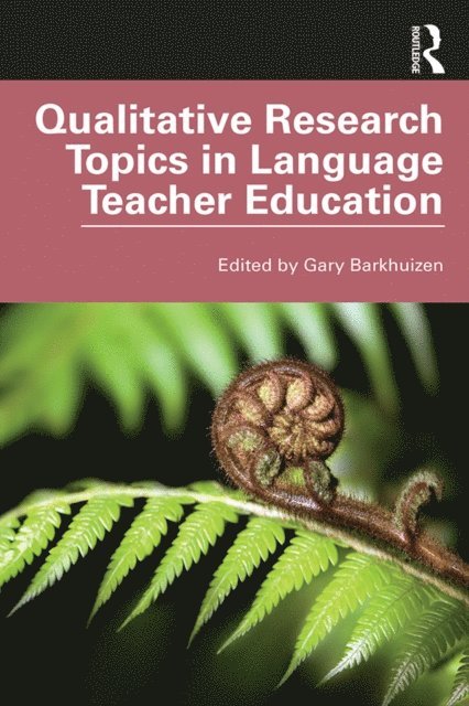 Gary Barkhuizen - Qualitative Research Topics in Language Teacher Education, E-bok