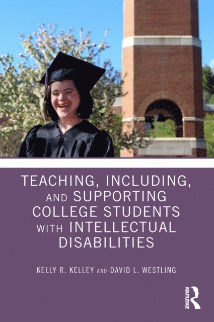 David Westling, Kelly Kelley - Teaching, Including, and Supporting College Students with Intellectual Disabilities, E-bok