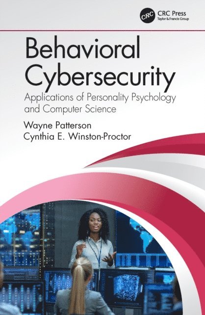 Cynthia E. Winston-Proctor, Wayne Patterson - Behavioral Cybersecurity, E-bok