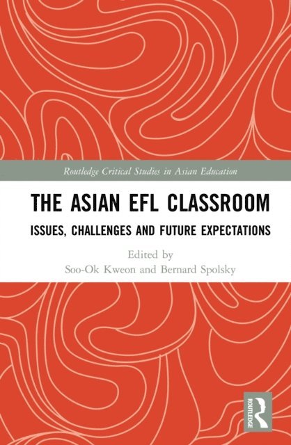 Bernard Spolsky, Soo-Ok Kweon - Asian EFL Classroom, E-bok