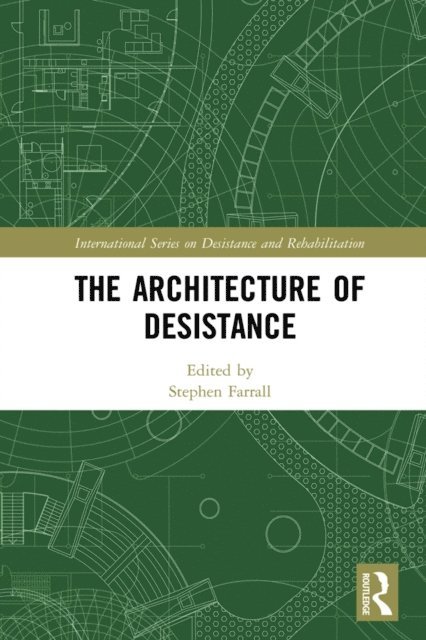 Stephen Farrall - Architecture of Desistance, E-bok