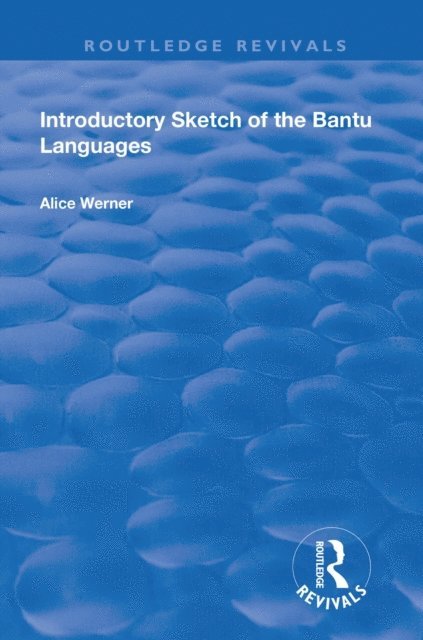 Alice Werner - Introductory Sketch of the Bantu Languages, E-bok