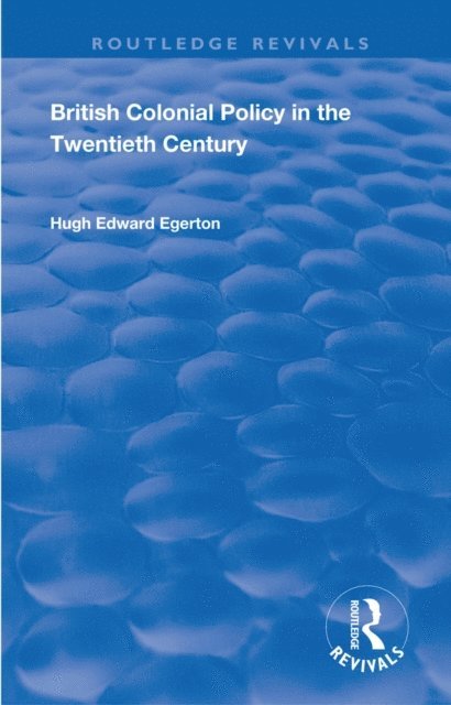 Hugh Edward Egerton - British Colonial Policy in the Twentieth Century, E-bok