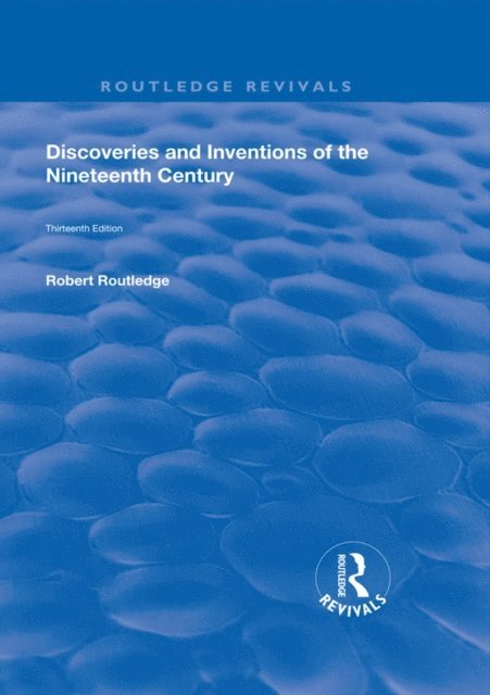Robert Routledge - Discoveries and Inventions of the Ninteenth Century, E-bok