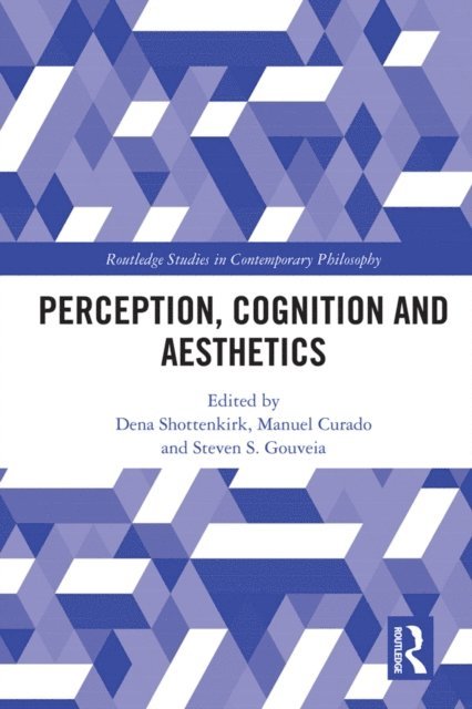 Steven S. Gouveia, Manuel Curado, Dena Shottenkirk - Perception, Cognition and Aesthetics, E-bok