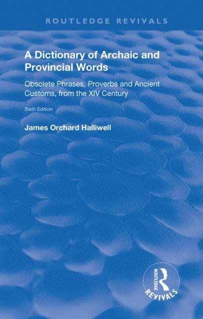 James Orchard Halliwell - Dictionary of Archaic and Provincial Words, E-bok