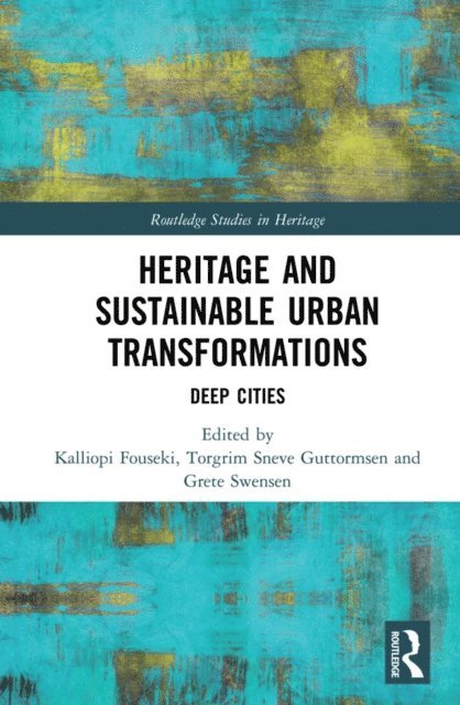 Grete Swensen, Torgrim Guttormsen, Kalliopi Fouseki - Heritage and Sustainable Urban Transformations, E-bok