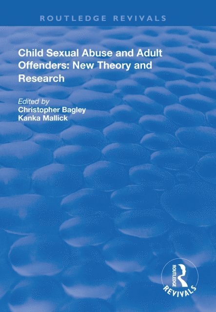 Kanka Mallick, Christopher Bagley - Child Sexual Abuse and Adult Offenders, E-bok