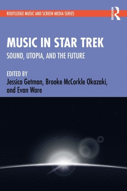 Evan Ware, Brooke McCorkle Okazaki, Jessica Getman - Music in Star Trek, E-bok
