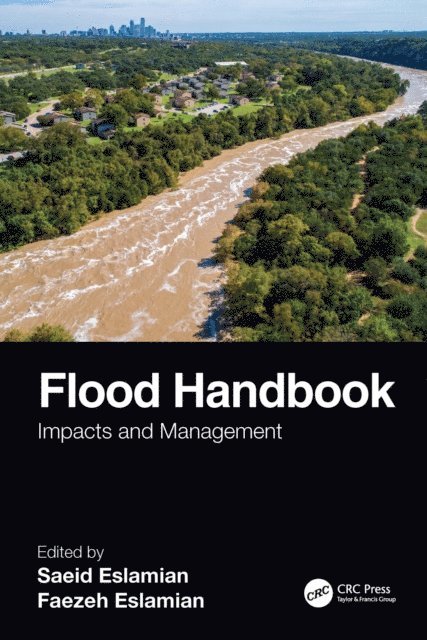 Faezeh A. Eslamian, Saeid Eslamian - Flood Handbook, E-bok