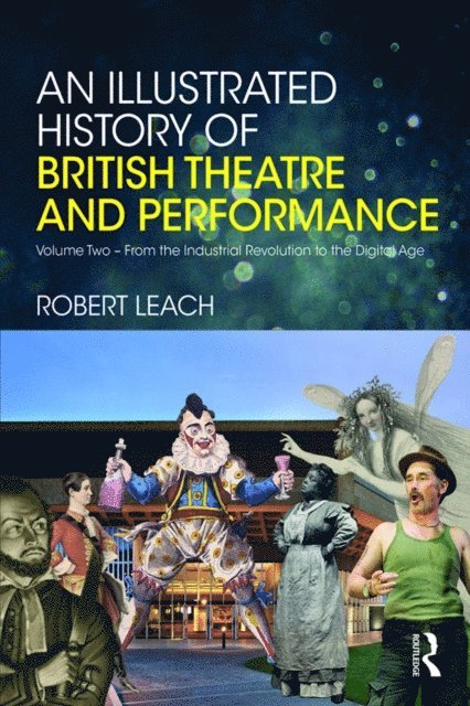 Robert Leach - Illustrated History of British Theatre and Performance, E-bok