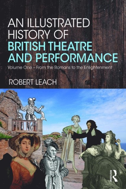 Robert Leach - Illustrated History of British Theatre and Performance, E-bok